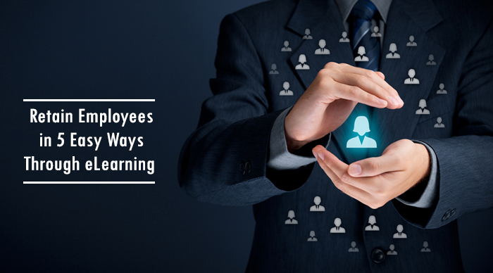 Retain Employees in 4 Easy Ways Using eLearning
