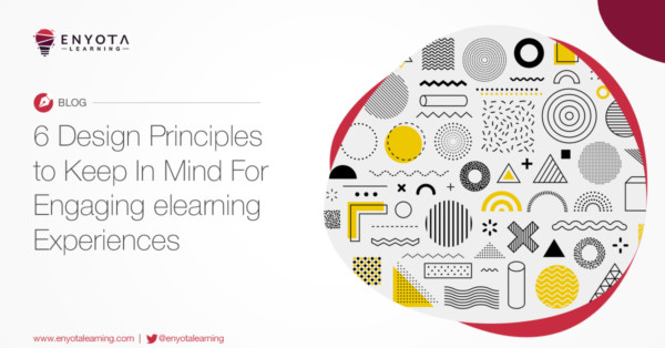 6 ELearning Design Principles To Keep In Mind For Engaging Training