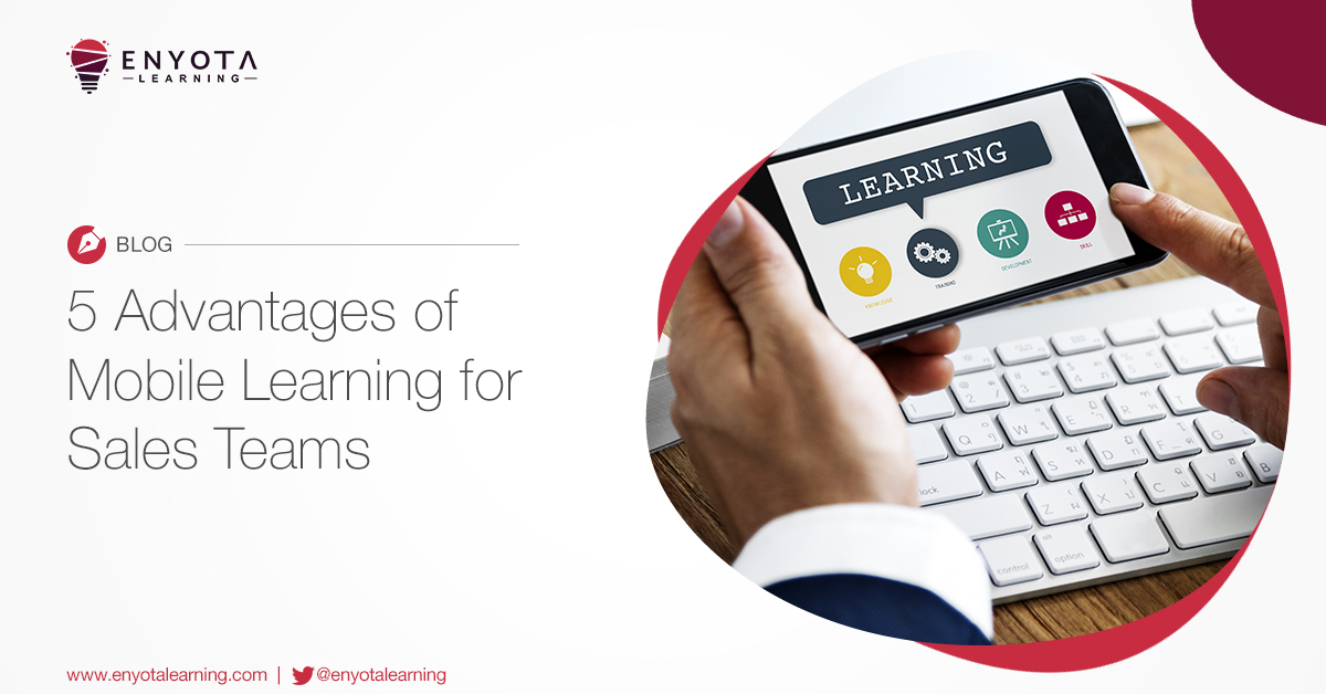 5 Advantages of Mobile Learning for Sales Teams