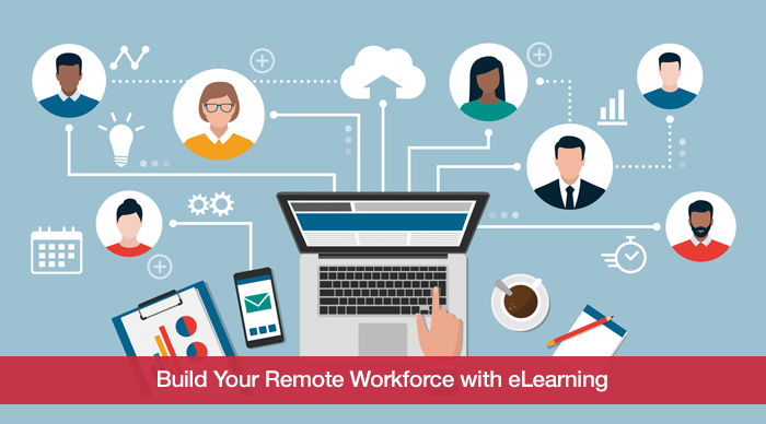 Building a Remote Workforce With eLearning