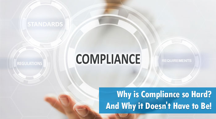 Importance of Compliance - Why it's Hard - How to Simplify It!