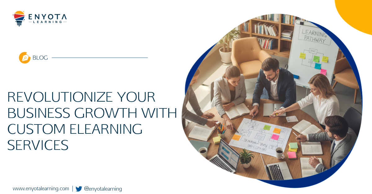 Revolutionize Your Business Growth With Custom Elearning Services