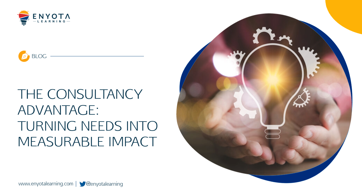 The Consultancy Advantage: Turning Needs into Measurable Impact