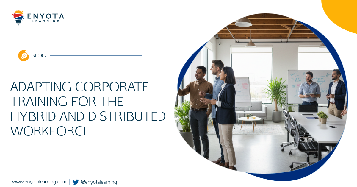 Adapting Corporate Training For The Hybrid And Distributed Workforce