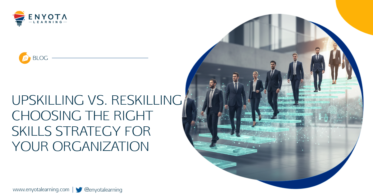 Upskilling Vs. Reskilling: Choosing The Right Skills Strategy For Your Organization