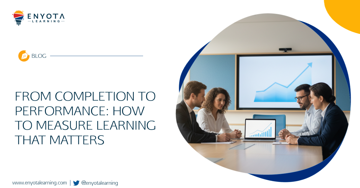 From Completion To Performance: How To Measure Learning Effectiveness That Matters