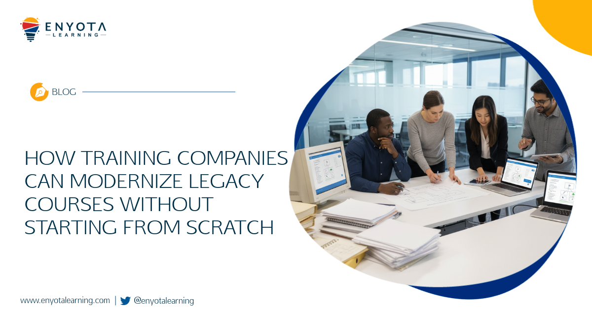 How Training Companies Can Modernize Legacy Courses Without Starting From Scratch